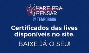 Read more about the article Acesse o seu certificado da  2ª Temporada do Pare pra Pensar