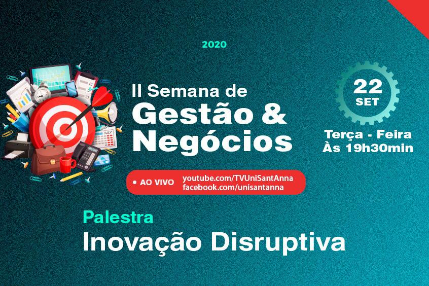 Read more about the article Inovação Disruptiva é tema de Palestra na II Semana de Gestão e Negócios no UniSant’Anna