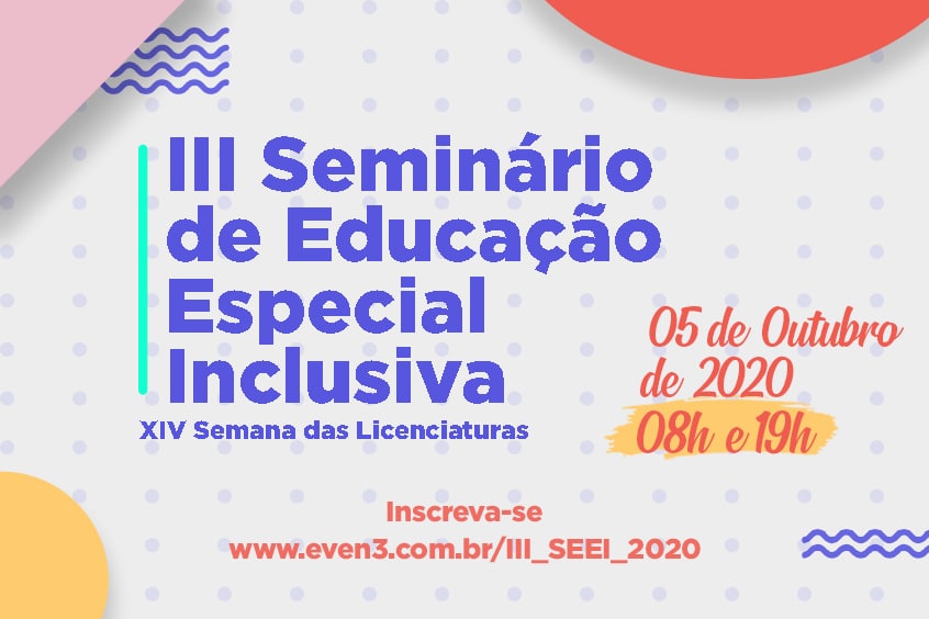 Read more about the article III Seminário de Educação Especial Inclusiva e XIV Semana das Licenciaturas inicia nessa segunda, 05/10