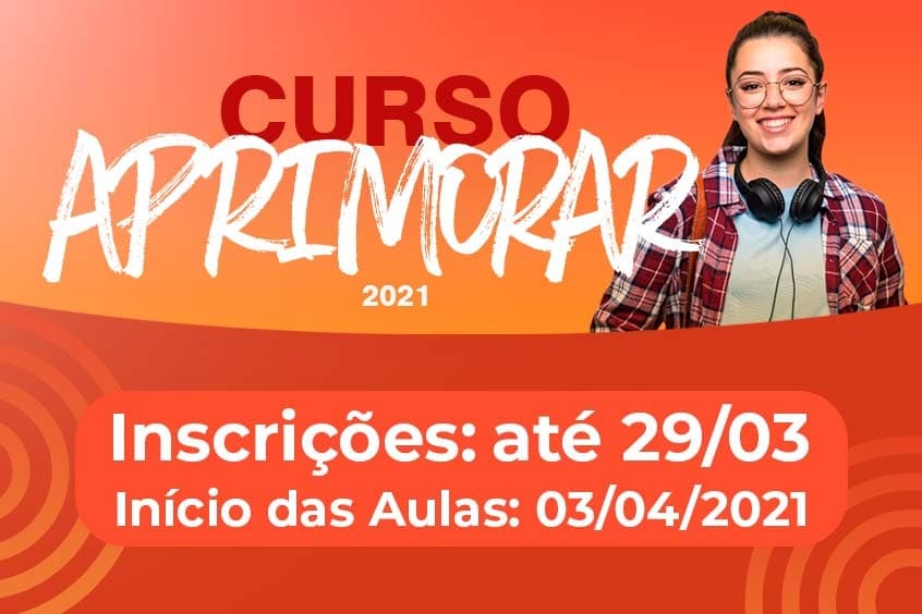 Leia mais sobre o artigo Aprimorar 2021: Inscrições vão até 29/03 e aulas iniciam dia 03/04