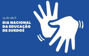 Read more about the article 23 de Abril: Dia Nacional da Educação dos Surdos