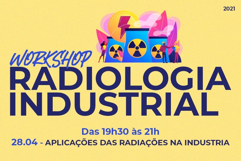 Leia mais sobre o artigo Workshop sobre Radiologia Industrial começa dia 28/04, quarta-feira
