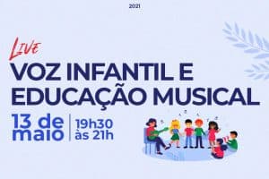 Dia 13 de maio tem live especial sobre Voz Infantil e Educação Musical