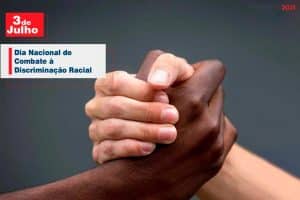 03 de Julho: Dia Nacional de Combate à Discriminação Racial