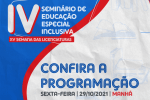 Leia mais sobre o artigo Confira a programação do dia 29 de outubro do IV Seminário de Educação Especial Inclusiva: Entre olhares, Saberes e Reflexões e XV Semana das Licenciaturas