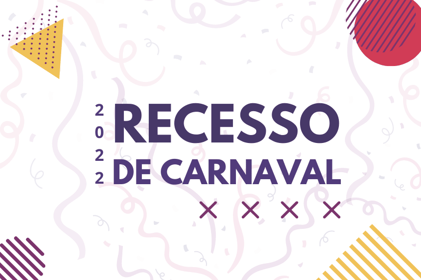 No momento você está vendo Recesso de Carnaval 2022
