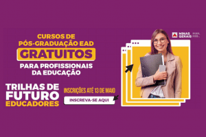 Leia mais sobre o artigo Programa Trilhas de Futuro oferta 35 Cursos de Pós-Graduação para Educadores de MG