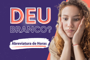 Read more about the article Deu Branco? #1 Abreviatura de Horas