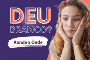 Leia mais sobre o artigo Deu Branco #11 Aonde x Onde