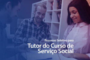 Leia mais sobre o artigo Processo Seletivo para Tutor do Curso de Serviço Social